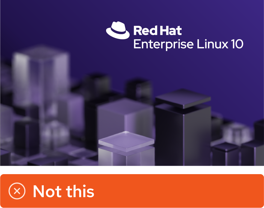 Alt text: Image showing misuse: A composition with the one-color white Red Hat Enterprise Linux 10 logo and 3D platform artwork on a purple background. There is no Red Hat red present in the composition.