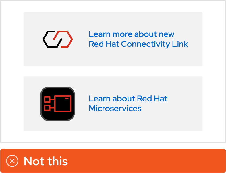 Image showing misuse: The first screenshot shows a call-to-action card where the Red Hat Connectivity Link icon has had the rounded rectangle removed. The second screenshot shows a call-to-action card where the standard icon representing “microservices” has been placed inside of a rounded rectangle.