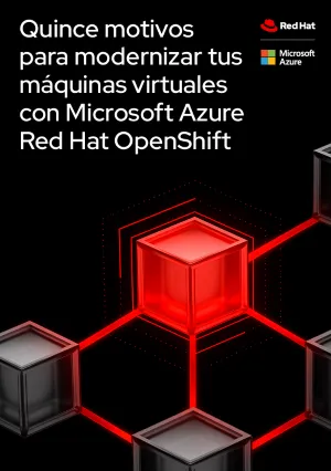 Quince motivos para modernizar tus máquinas virtuales con Microsoft Azure Red Hat OpenShift