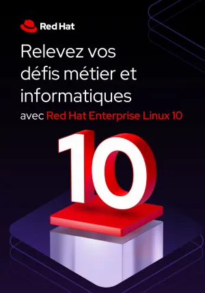 Relevez vos défis métier et informatiques Red Hat Enterprise Linux 10
