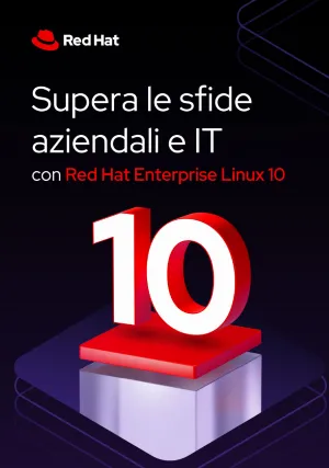 Supera le sfide aziendali e IT con Red Hat Enterprise Linux 10