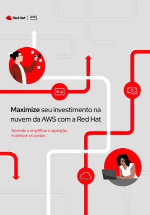 Maximize seu investimento na nuvem da AWS com a Red Hat